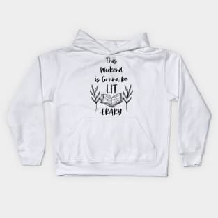 This Weekend is Gonna Be LITerary - Lit erary Bookish Reader Puns Kids Hoodie